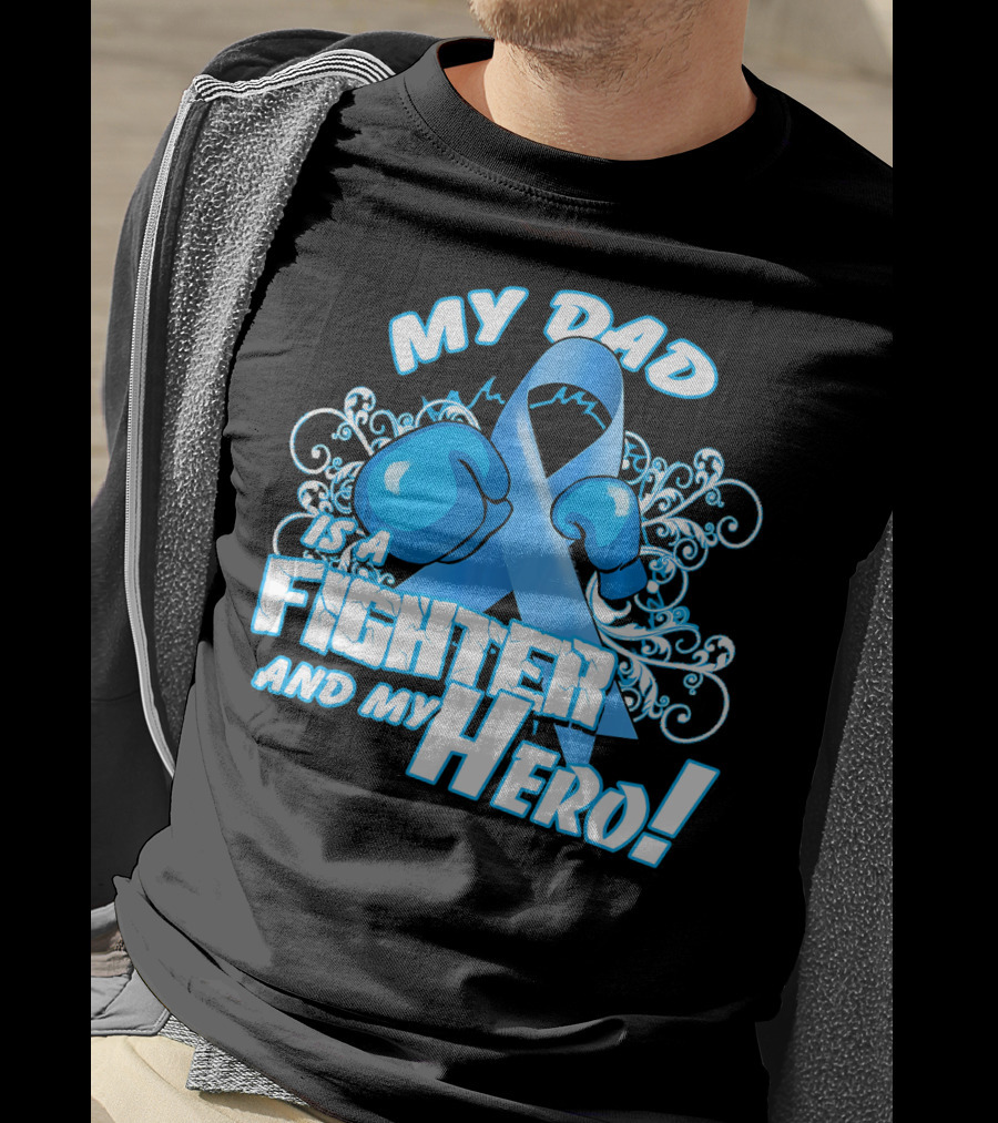 My Dad Is A Fighter And My Hero Light Blue Prostate Cancer Awareness T-Shirt