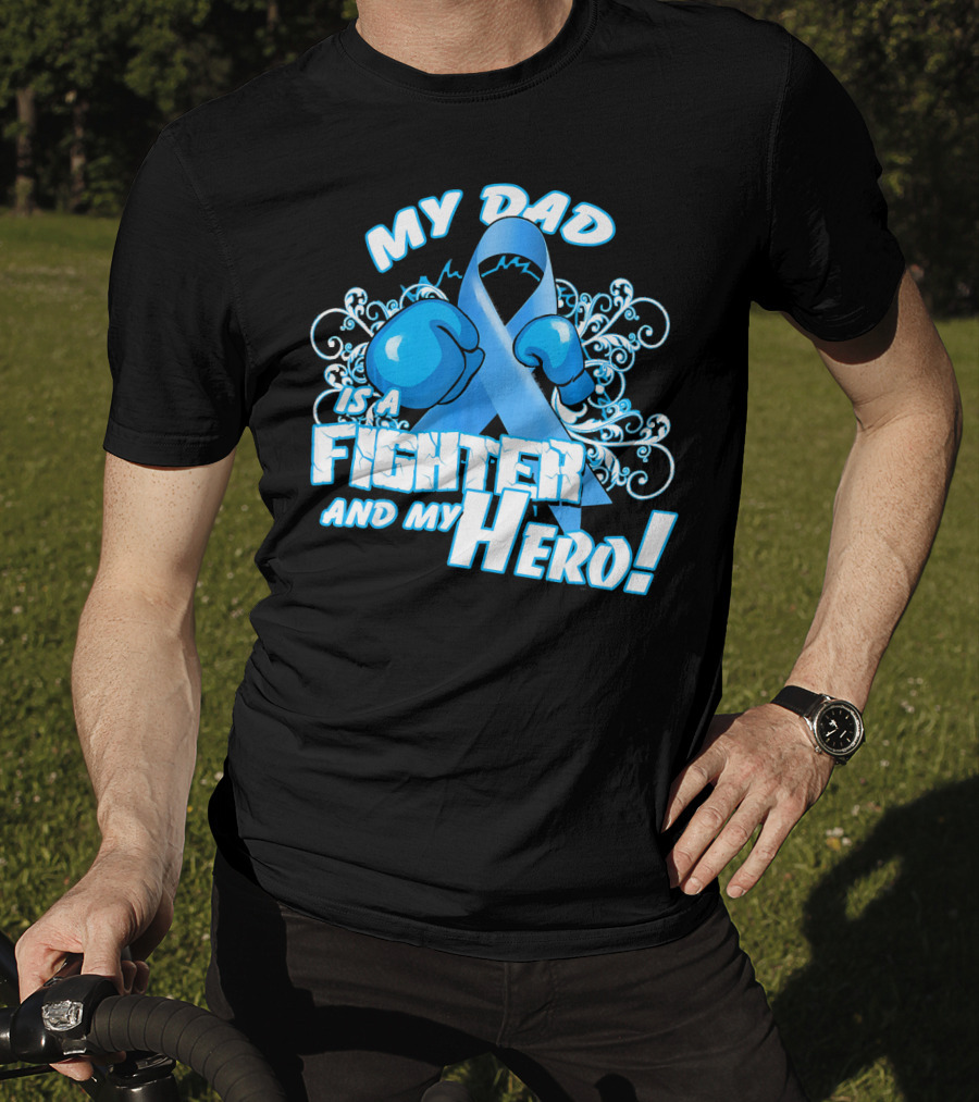 My Dad Is A Fighter And My Hero Light Blue Prostate Cancer Awareness T-Shirt