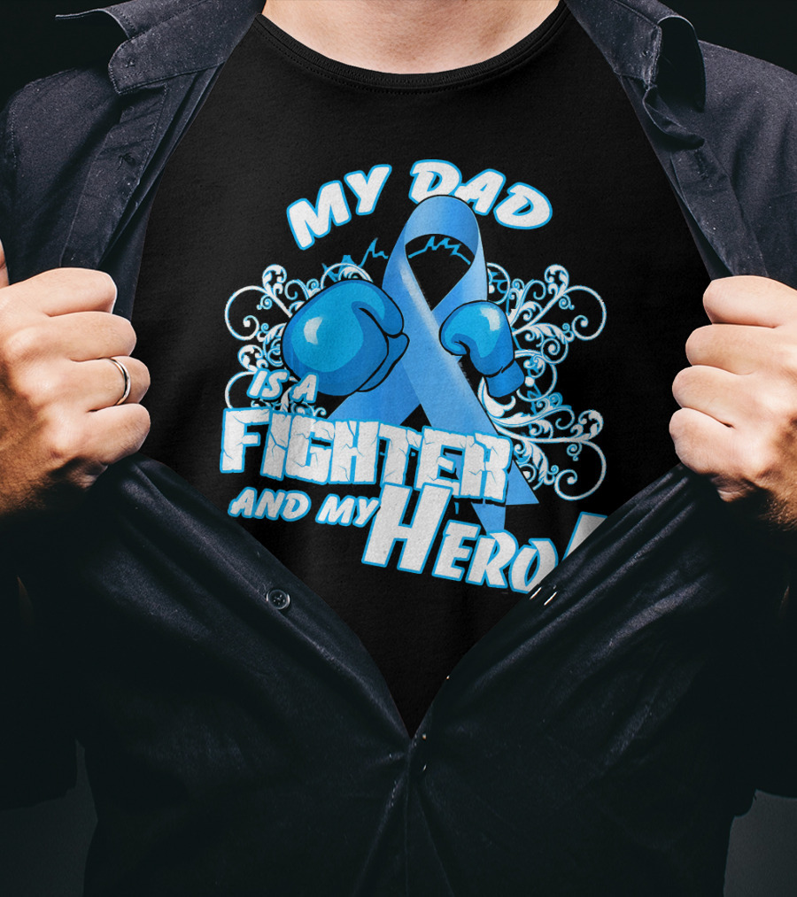 My Dad Is A Fighter And My Hero Light Blue Prostate Cancer Awareness T-Shirt