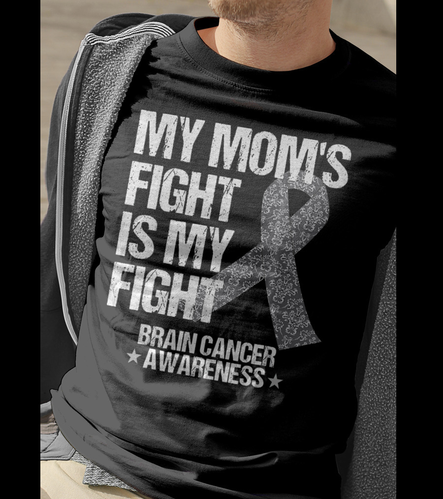 My Mom's Fight Is My Fight Brain Cancer Awareness T-Shirt