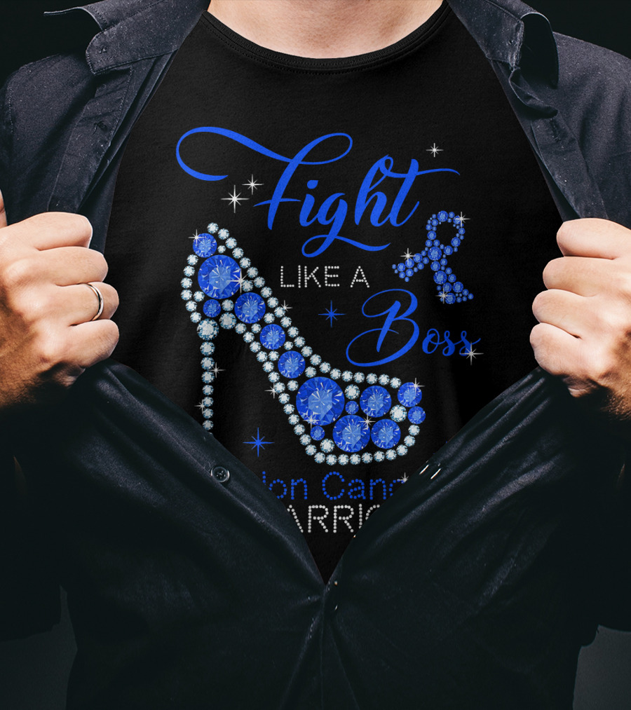 Fight Like A Boss Colon Cancer Warrior High Heels T-Shirt