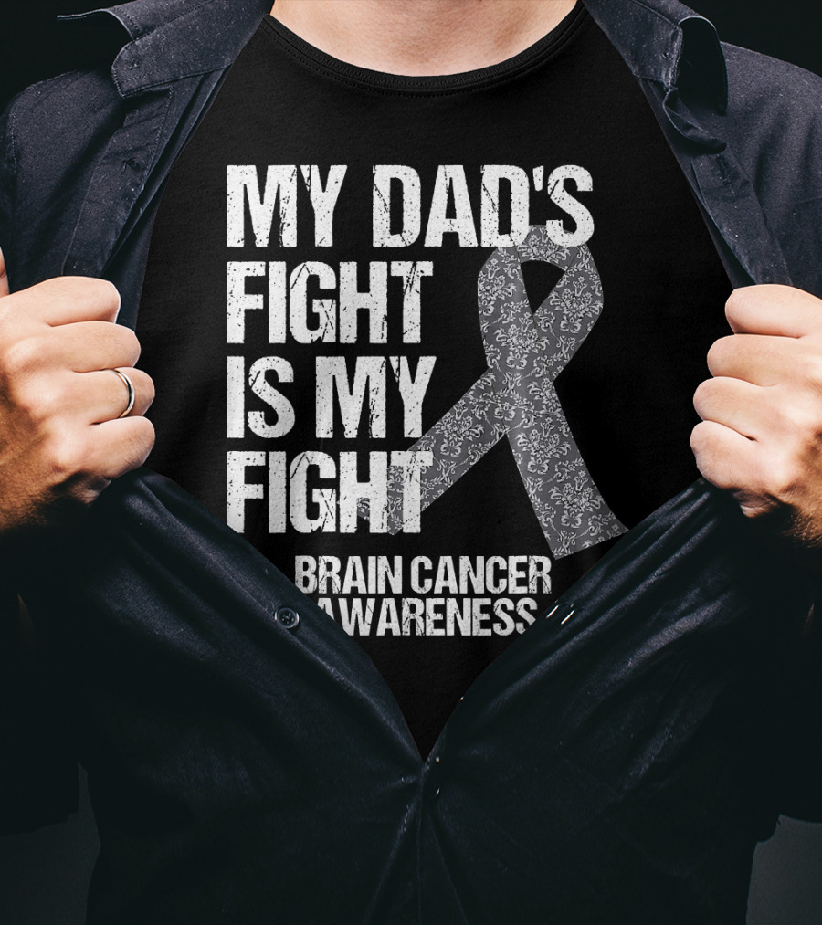 My Dad's Fight Is My Fight Brain Cancer Awareness T-Shirt