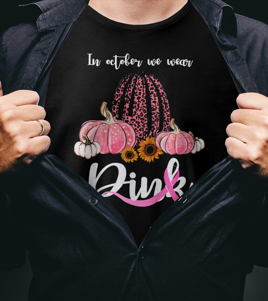 In October We Wear Pink Pumpkins Leopard Sunflowers T-Shirt