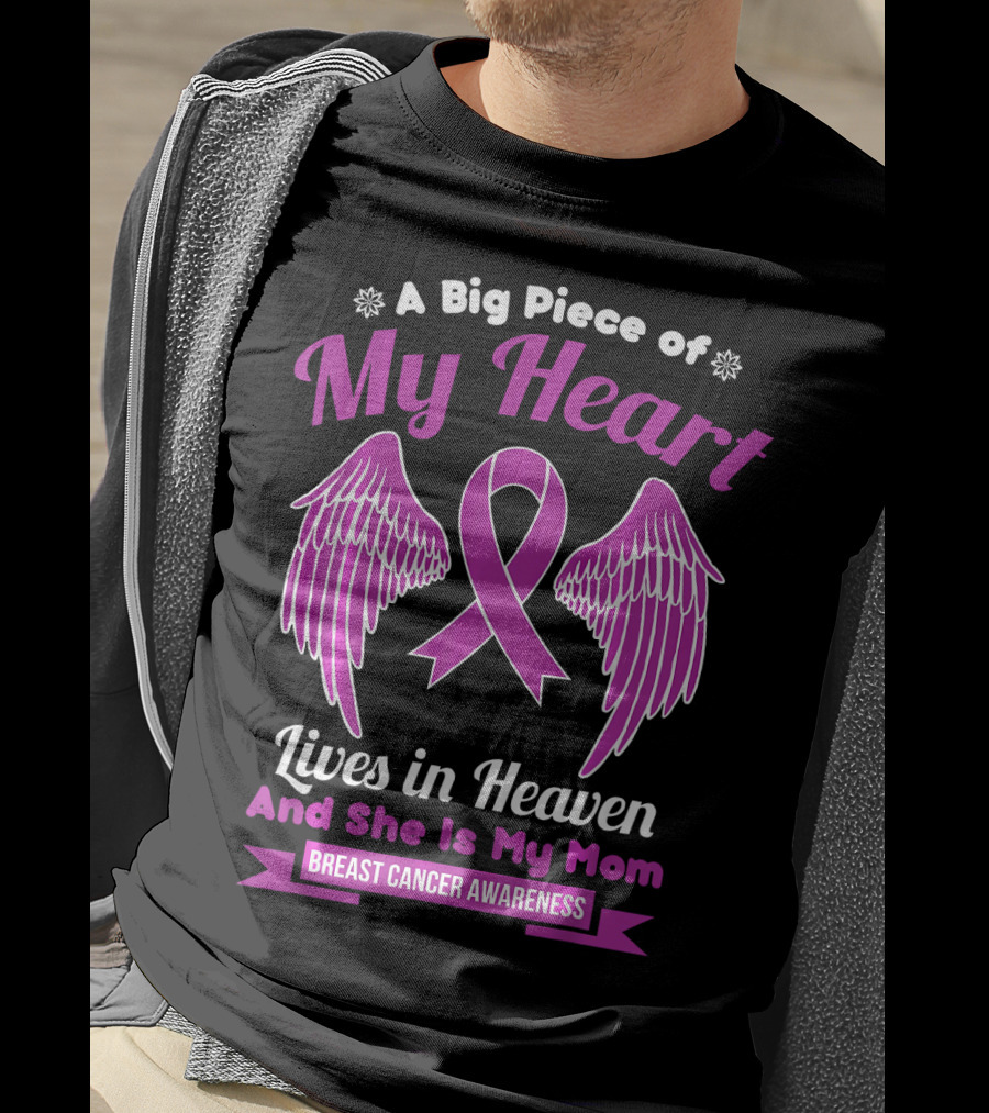 A Big Piece Of My Heart Lives In Heaven And She Is My Mom Breast Cancer Awareness T-Shirt