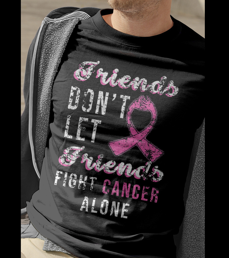 Friends Don't Let Friends Fight Cancer Alone Pink T-Shirt