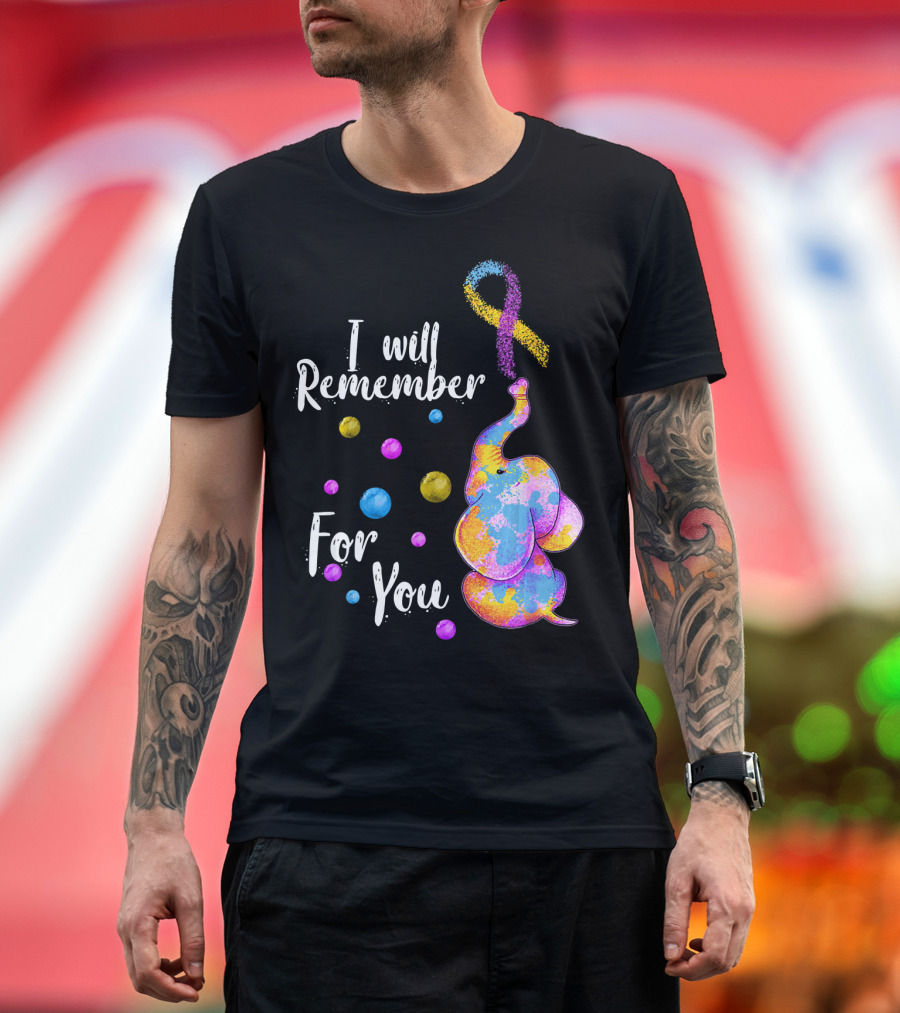 I Will Remember For You Colorful Elephant T-Shirt