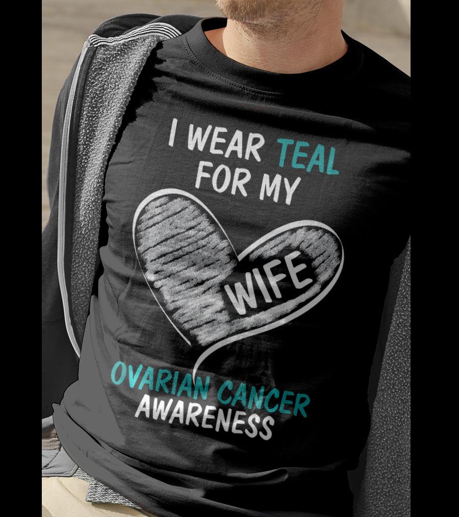 I Wear Teal For My Wife Ovarian Cancer Awareness T-Shirt