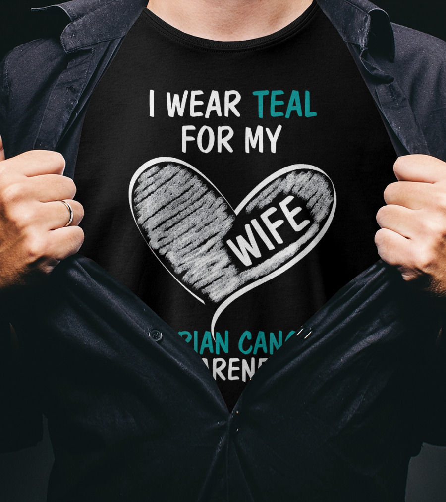 I Wear Teal For My Wife Ovarian Cancer Awareness T-Shirt