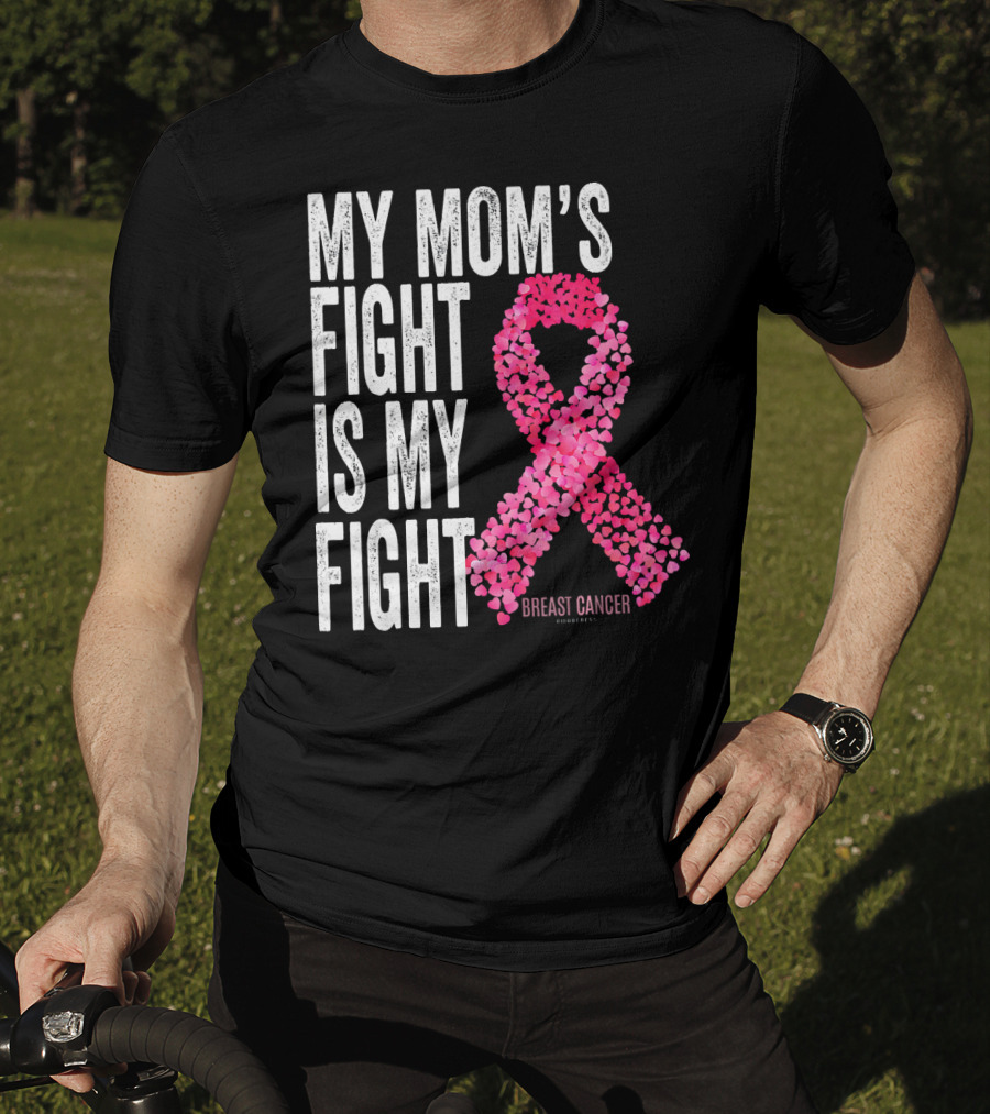 My Mom's Fight Is My Fight Breast Cancer Pink Ribbon Awareness T-Shirt