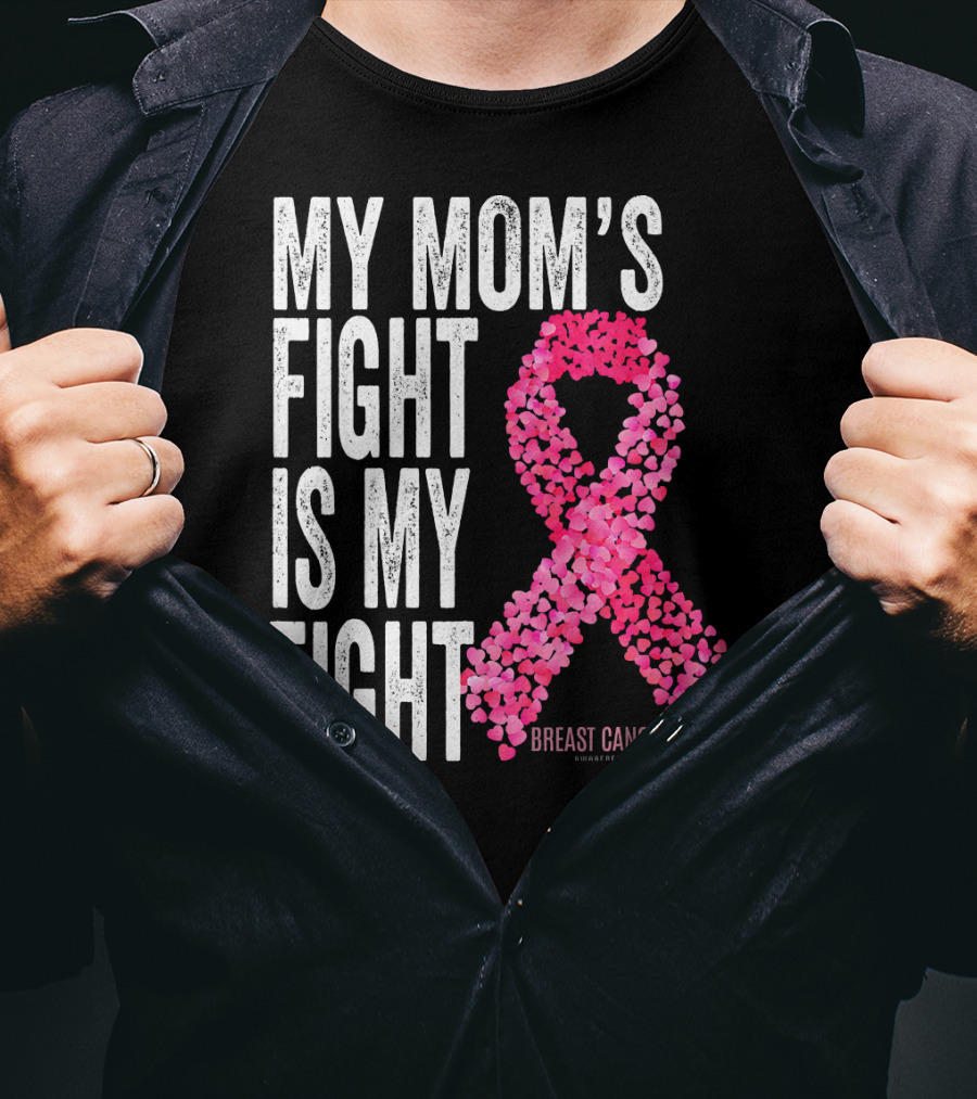 My Mom's Fight Is My Fight Breast Cancer Pink Ribbon Awareness T-Shirt