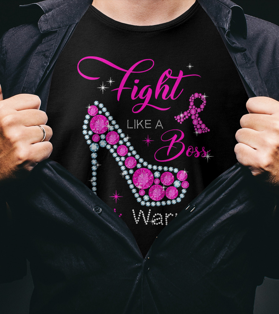 Fight Like A Boss Pink Warrior High Heels Breast Cancer T-Shirt