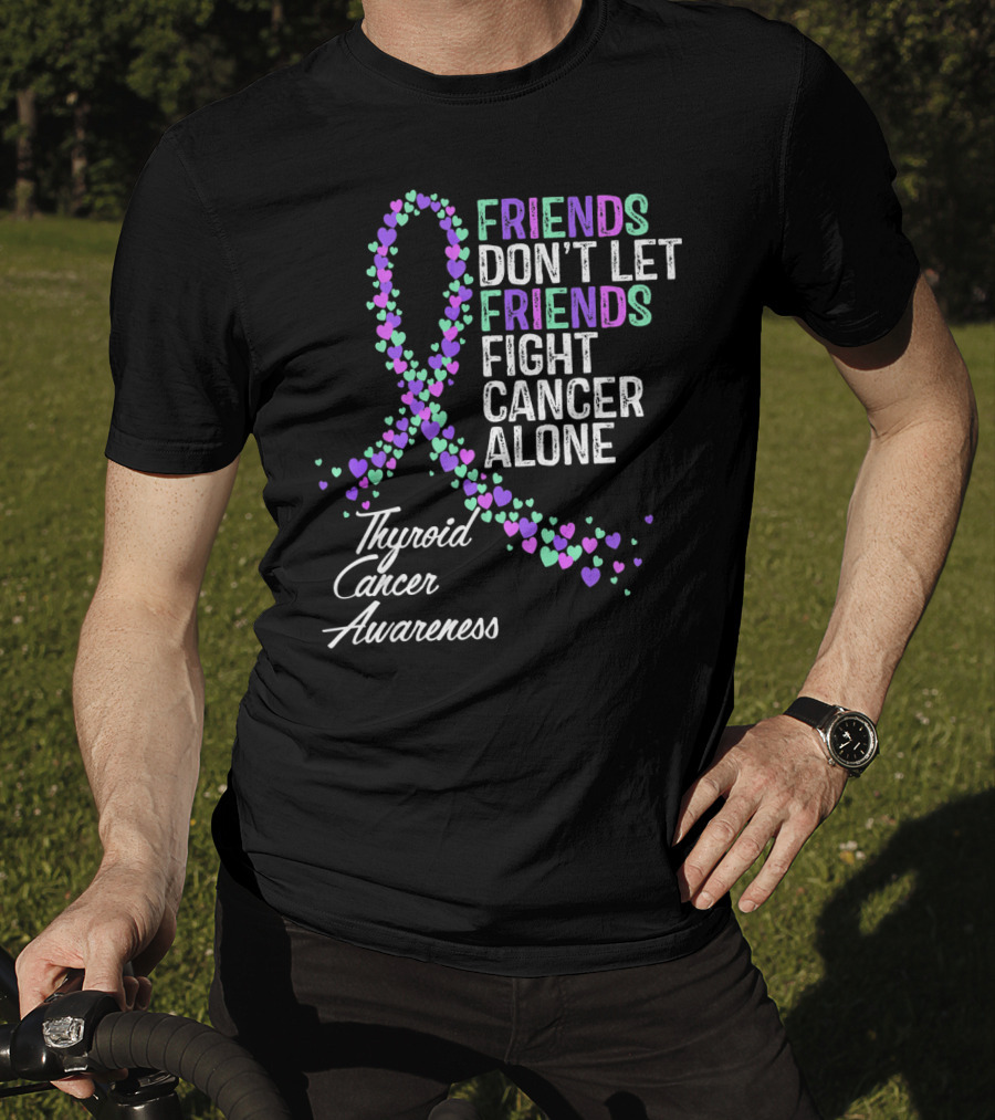 Friends Don't Let Friends Fight Cancer Alone Thyroid Cancer Awareness T-Shirt