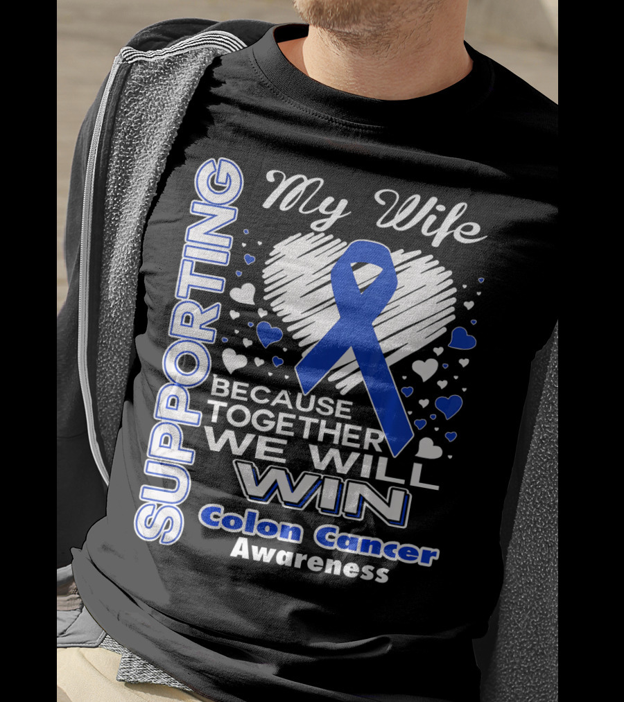 Supporting My Wife Because Together We Will Win Colon Cancer Awareness T-Shirt