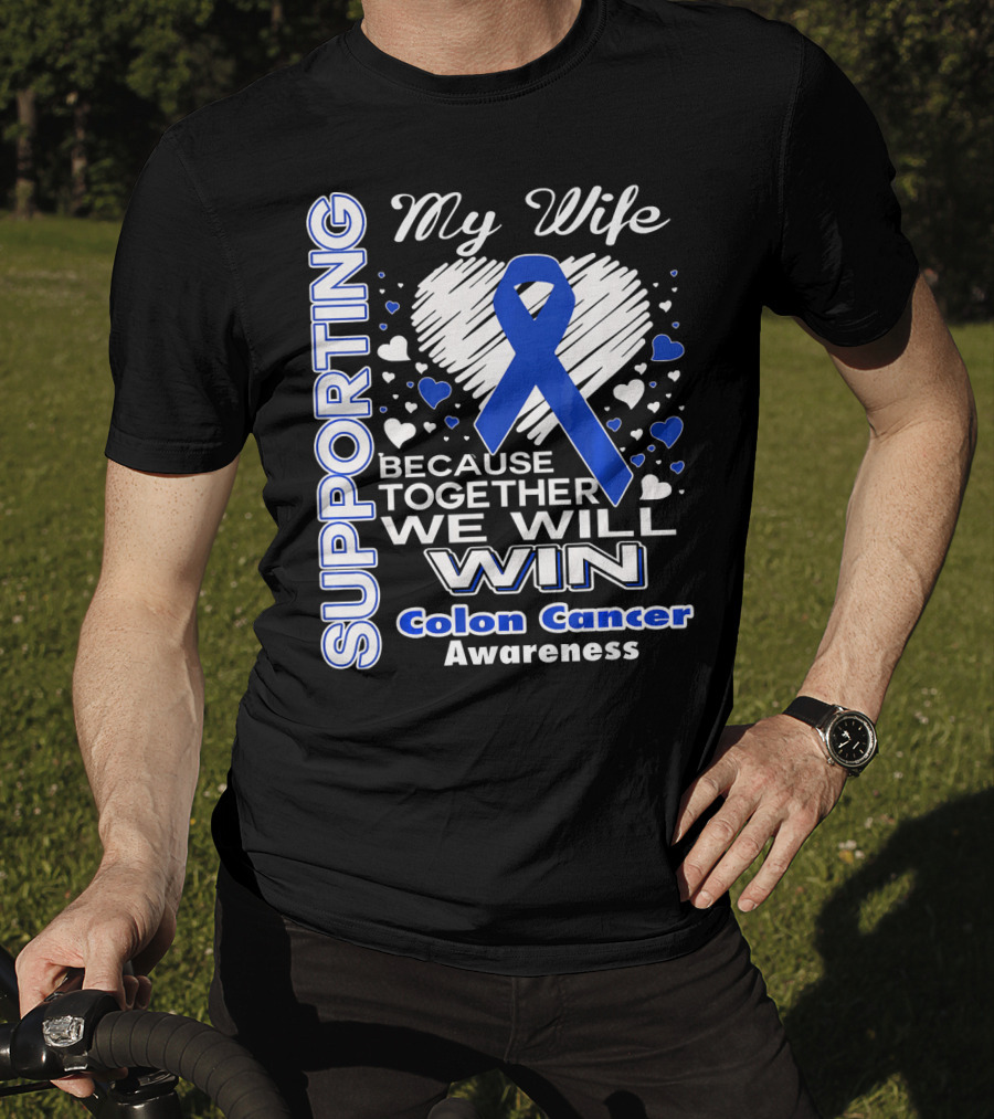 Supporting My Wife Because Together We Will Win Colon Cancer Awareness T-Shirt