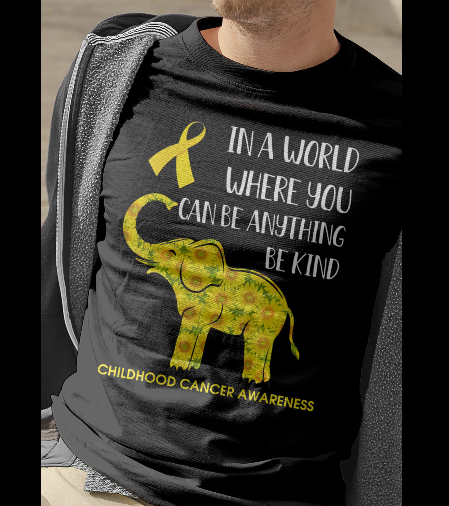 In A World Where You Can Be Anything Be Kind Childhood Cancer Awareness Yellow Ribbon Sunflower Elephant T-Shirt