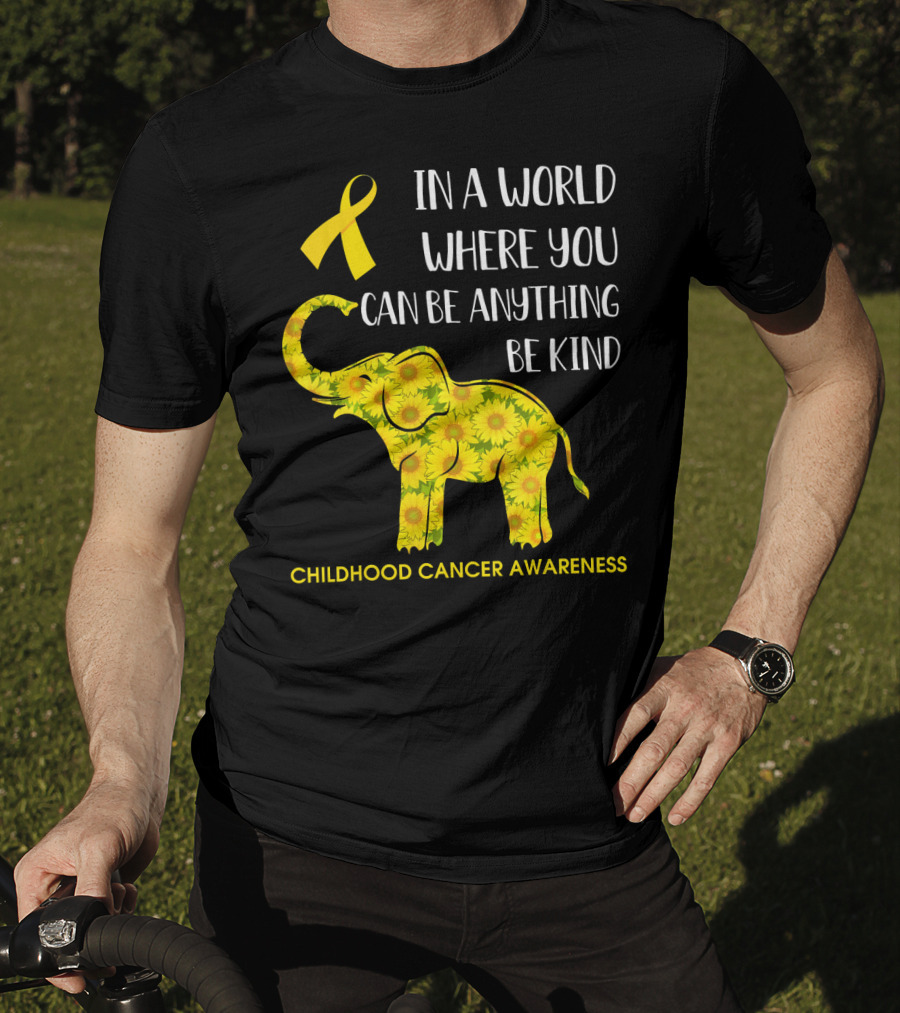In A World Where You Can Be Anything Be Kind Childhood Cancer Awareness Yellow Ribbon Sunflower Elephant T-Shirt
