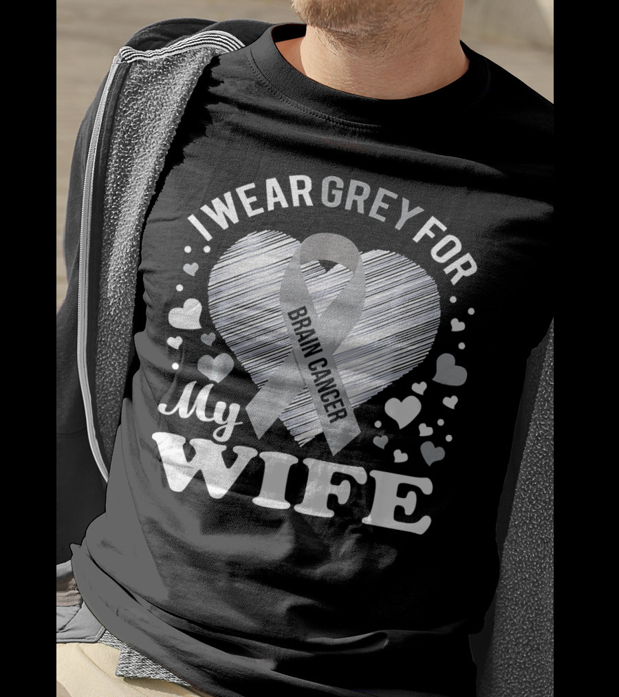 I Wear Grey For My Wife Brain Cancer Ribbon Heart T-Shirt
