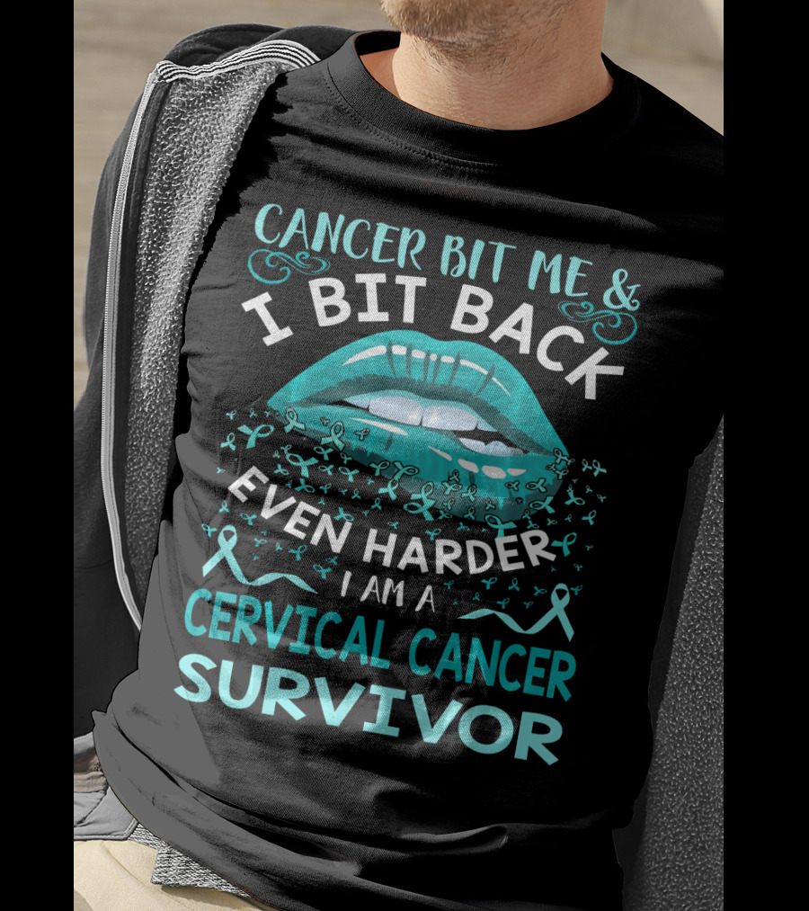 Cancer Bit Me And I Bit Back Even Harder I Am A Cervical Cancer Survivor T-Shirt