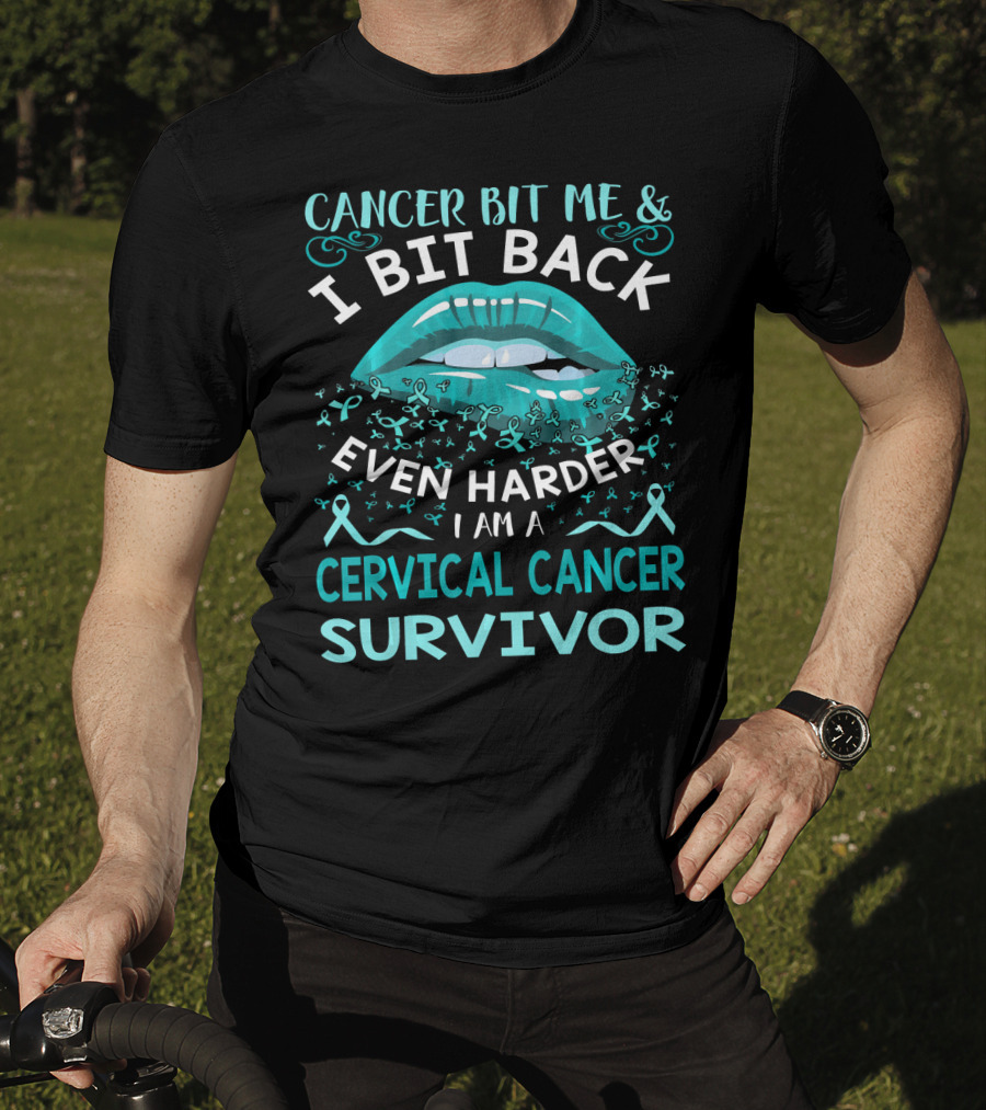 Cancer Bit Me And I Bit Back Even Harder I Am A Cervical Cancer Survivor T-Shirt