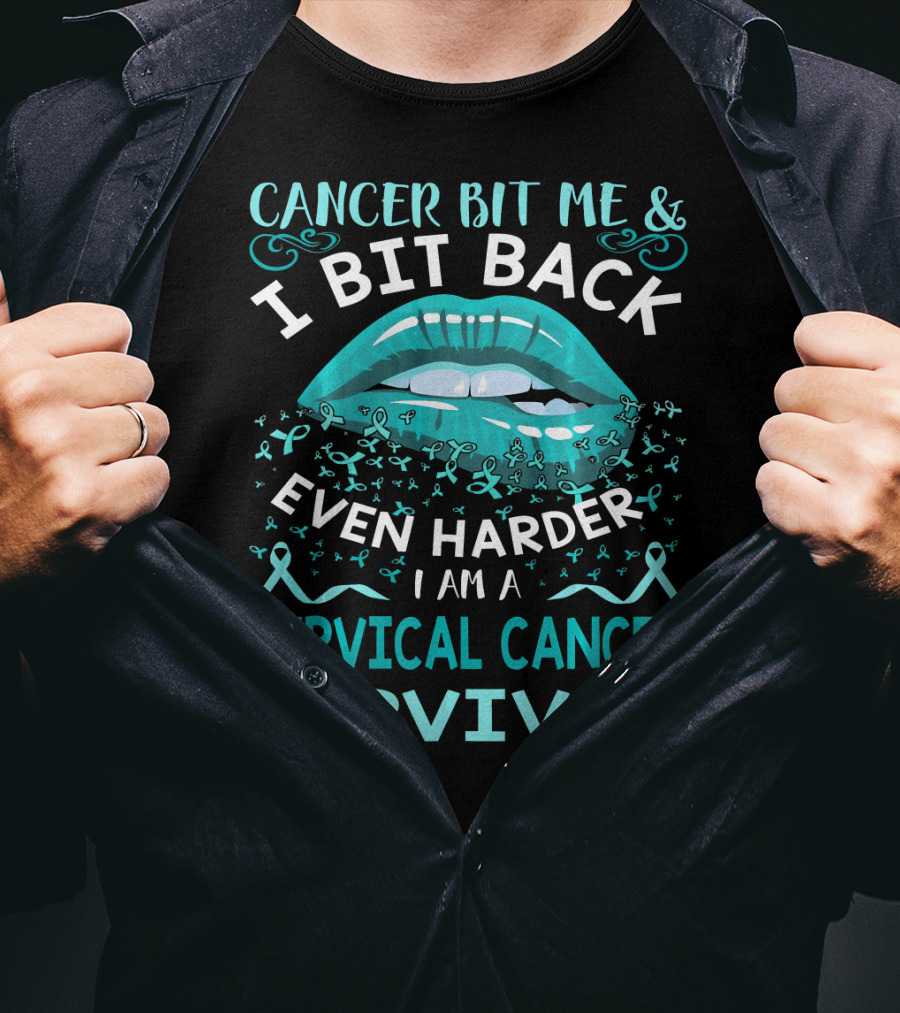 Cancer Bit Me And I Bit Back Even Harder I Am A Cervical Cancer Survivor T-Shirt