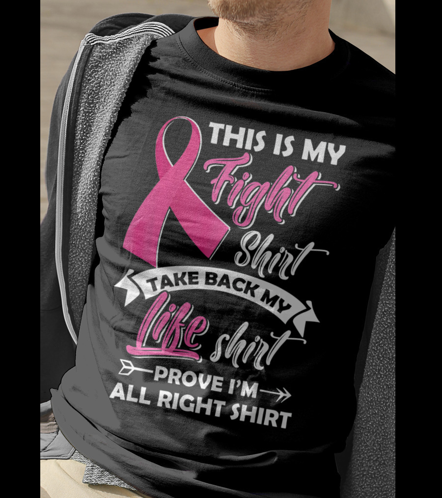 This Is My Fight Shirt Take Back My Life Shirt Prove I'm All Right T-Shirt