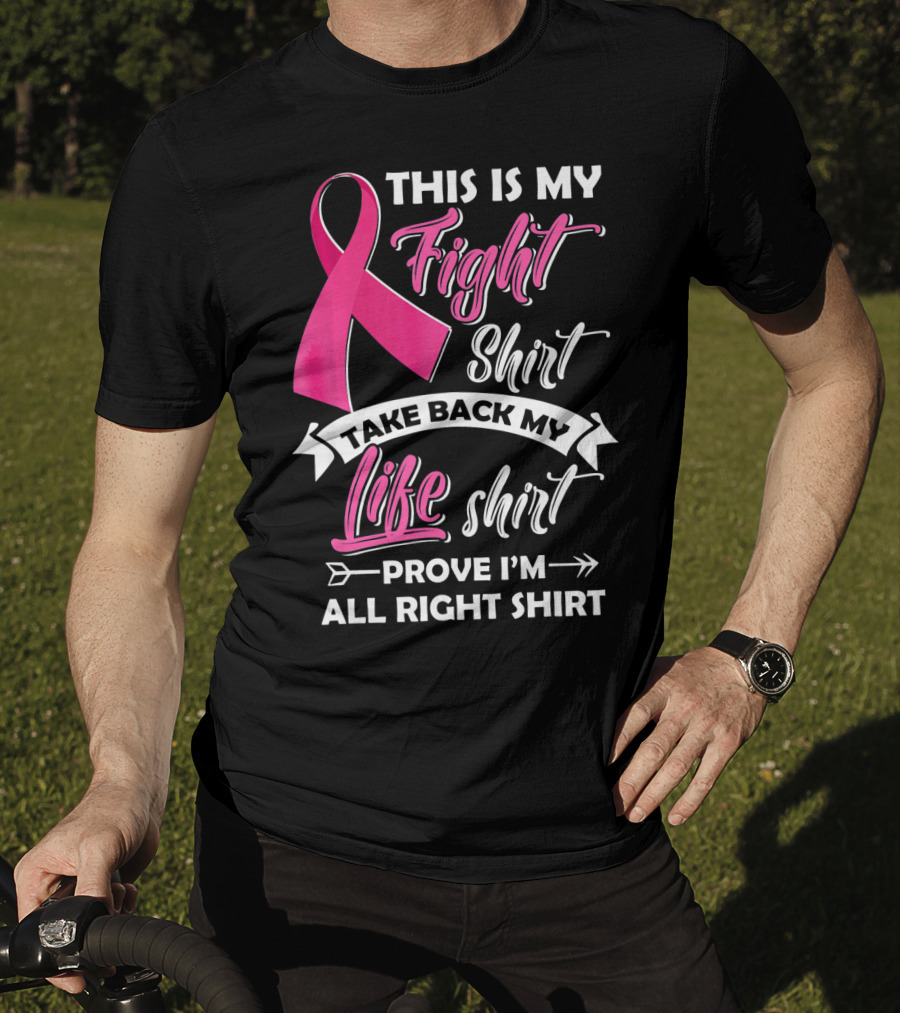 This Is My Fight Shirt Take Back My Life Shirt Prove I'm All Right T-Shirt