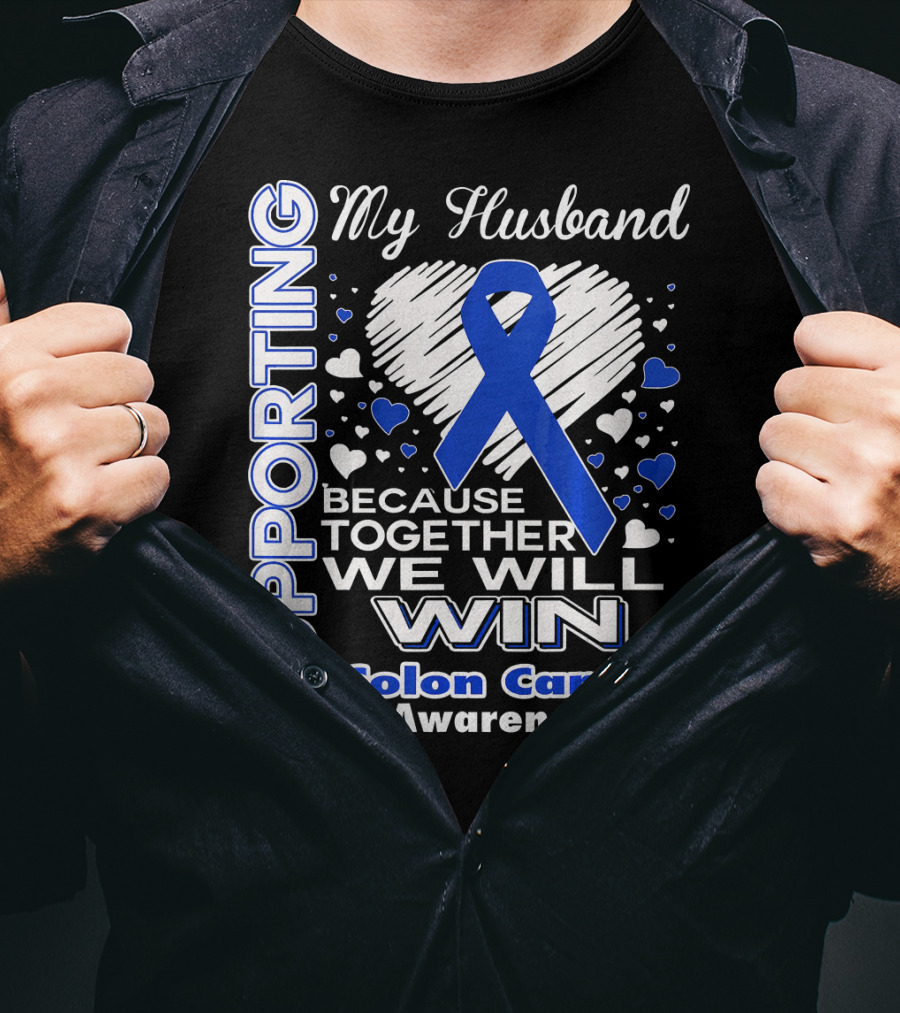 Supporting My Husband Because Together We Will Win Colon Cancer Awareness T-Shirt