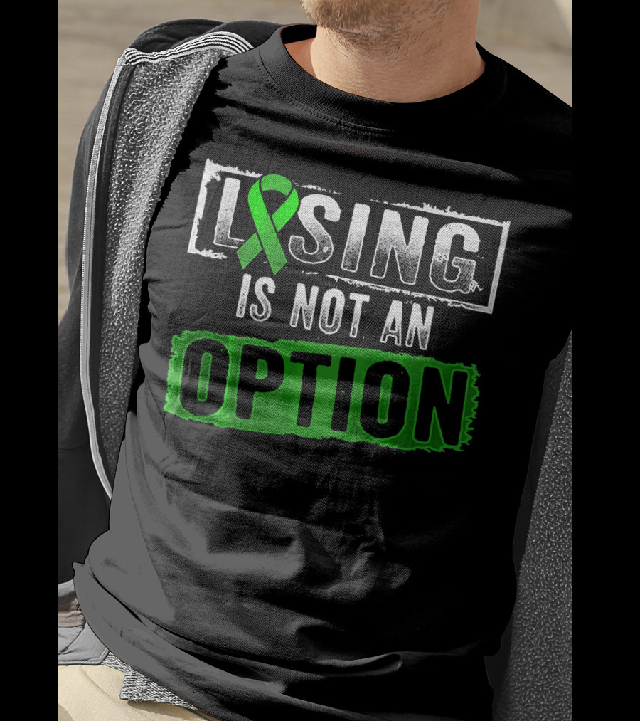 Losing Is NOT An Option Lymphoma Cancer Awareness Green T-Shirt