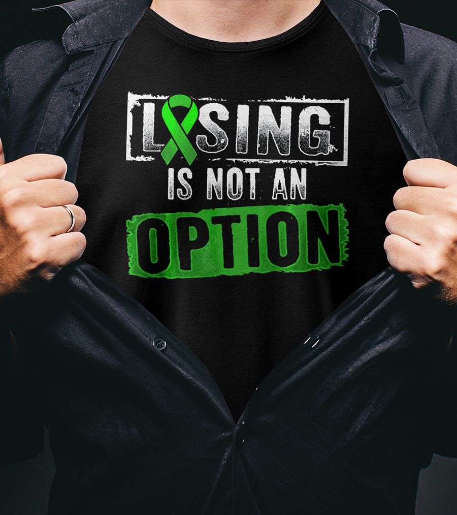 Losing Is NOT An Option Lymphoma Cancer Awareness Green T-Shirt