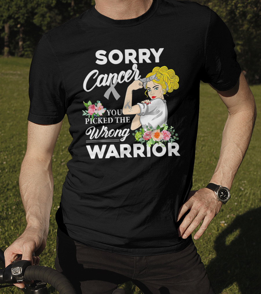 Sorry Cancer You Picked The Wrong Warrior T-Shirt