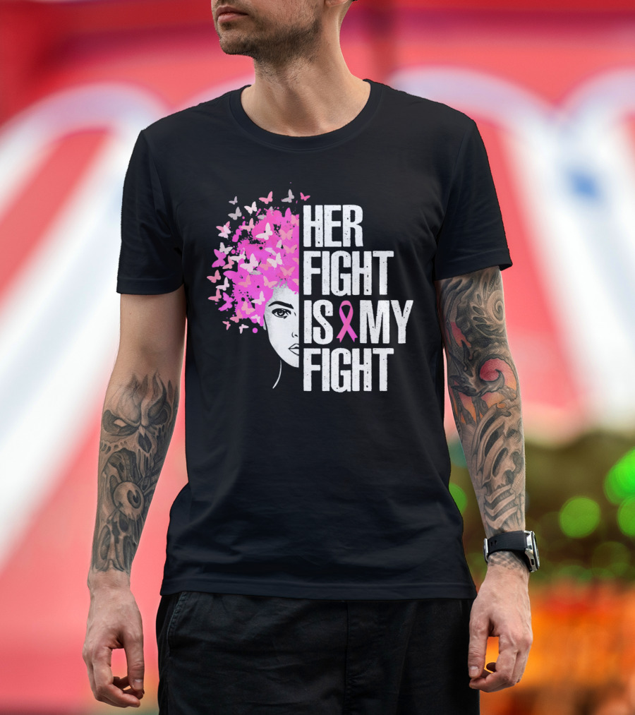 Her Fight Is My Fight Breast Cancer Awareness Butterfly Pink T-Shirt