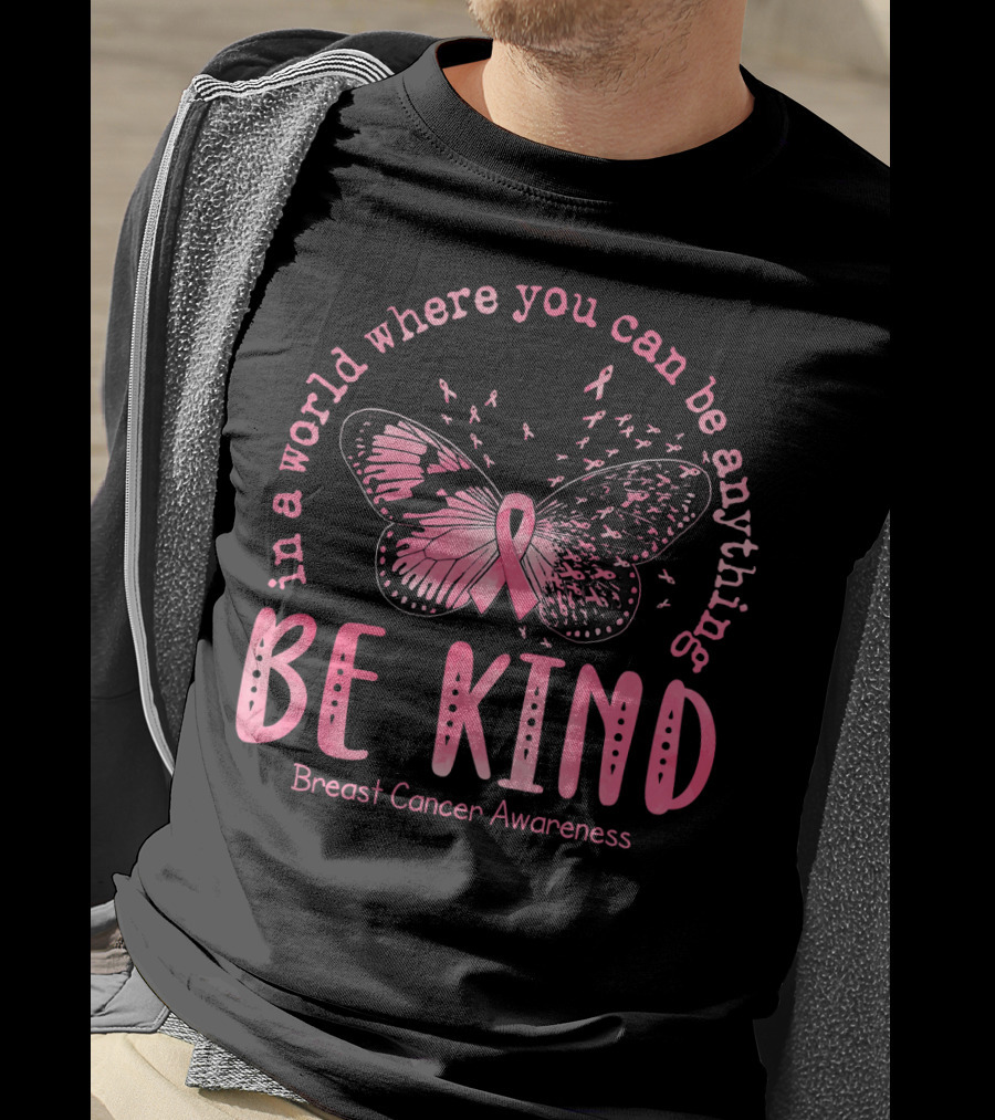 In A World Where You Can Be Anything Be Kind Breast Cancer Awareness Pink Butterfly T-Shirt