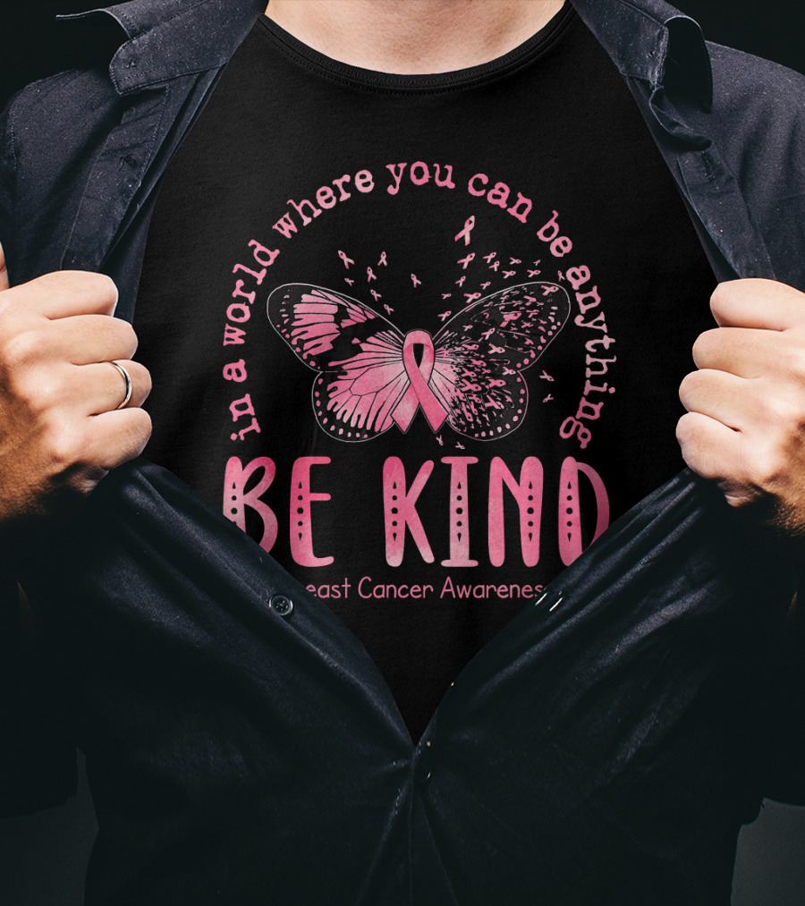 In A World Where You Can Be Anything Be Kind Breast Cancer Awareness Pink Butterfly T-Shirt