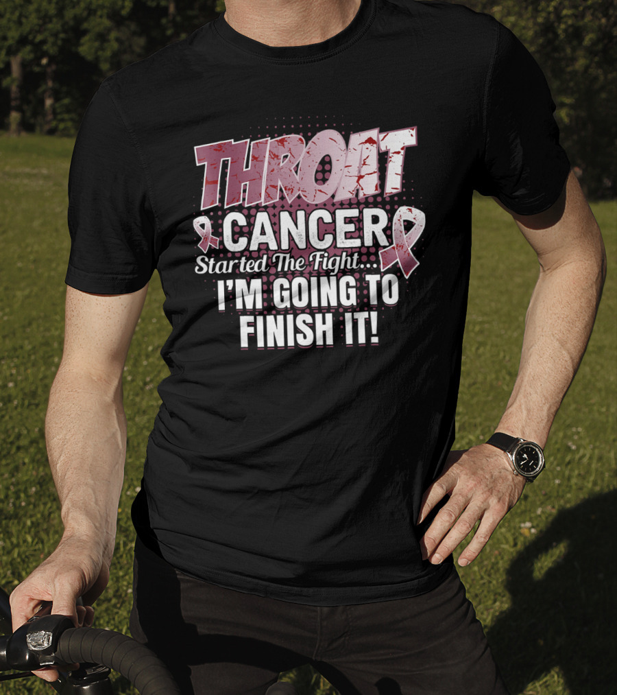 Throat Cancer Started The Fight I'm Going To Finish It T-Shirt