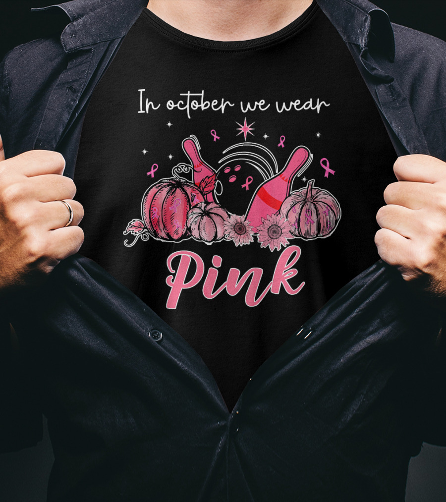 In October We Wear Pink Breast Cancer Awareness Bowling Pumpkins T-Shirt