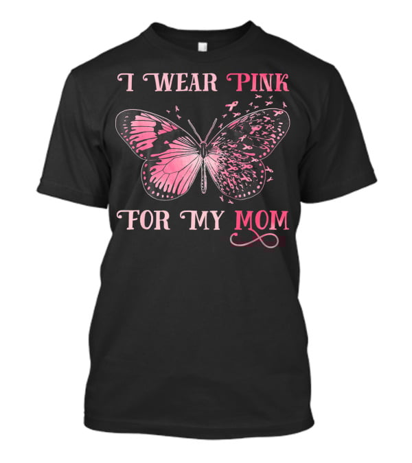 I Wear Pink For My Mom Breast Cancer Butterfly T-Shirt