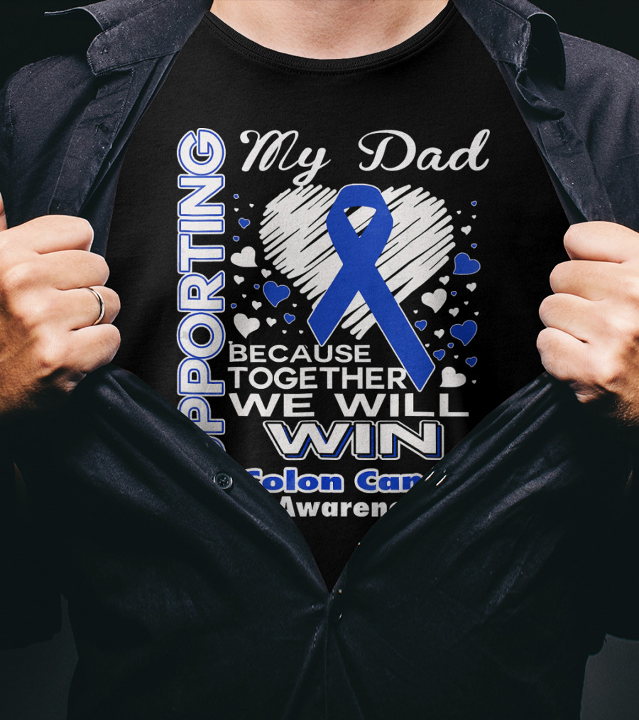 Supporting My Dad Because Together We Will Win Colon Cancer Awareness T-Shirt
