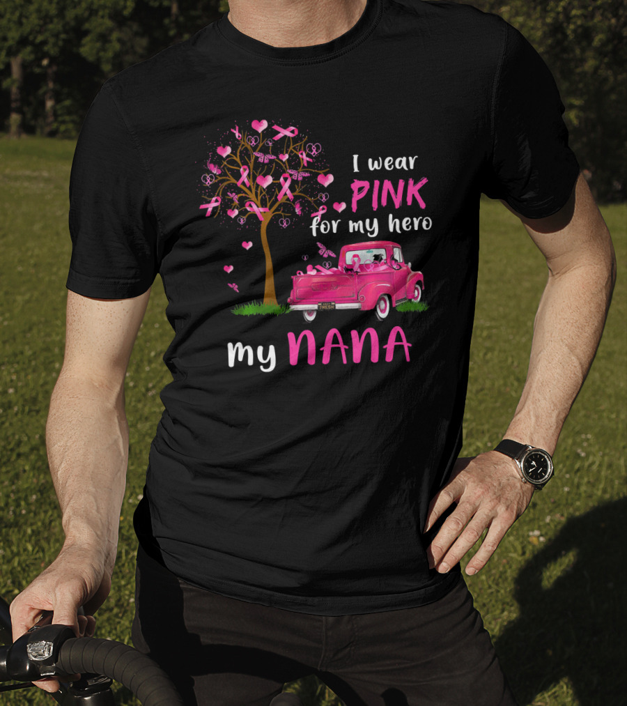 I Wear Pink For My Hero My Nana Breast Cancer Awareness T-Shirt
