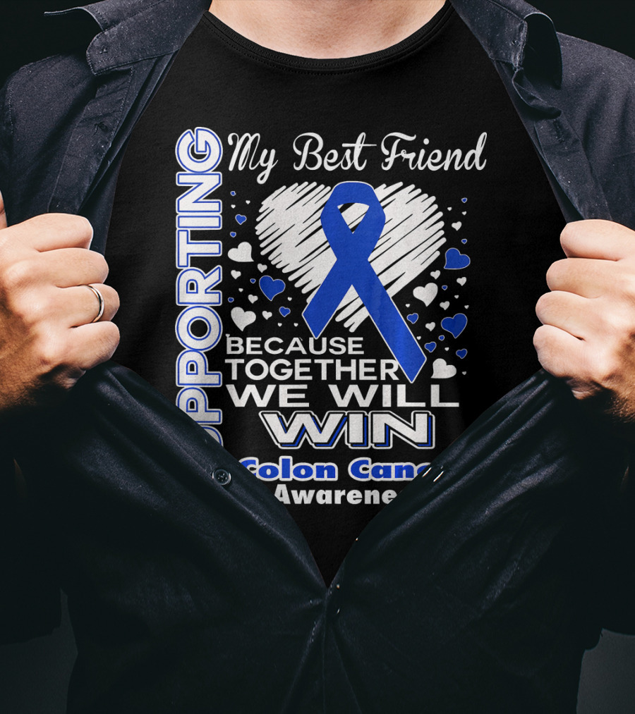 Supporting My Best Friend Colon Cancer Awareness Because Together We Will Win T-Shirt