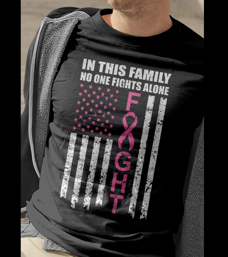 In This Family No One Fights Alone Breast Cancer Awareness Fight Ribbon Flag T-Shirt