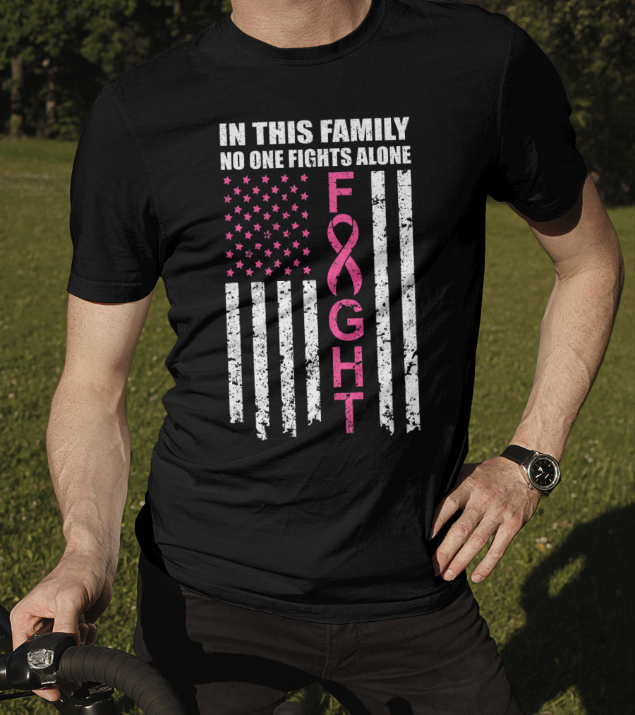 In This Family No One Fights Alone Breast Cancer Awareness Fight Ribbon Flag T-Shirt
