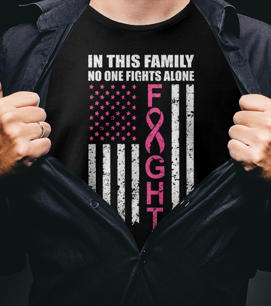 In This Family No One Fights Alone Breast Cancer Awareness Fight Ribbon Flag T-Shirt