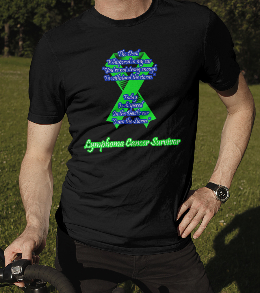 The Devil Whispered You're Not Strong Enough I Am The Storm Lymphoma Cancer Survivor T-Shirt