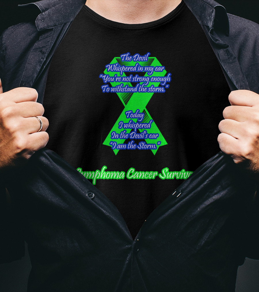 The Devil Whispered You're Not Strong Enough I Am The Storm Lymphoma Cancer Survivor T-Shirt