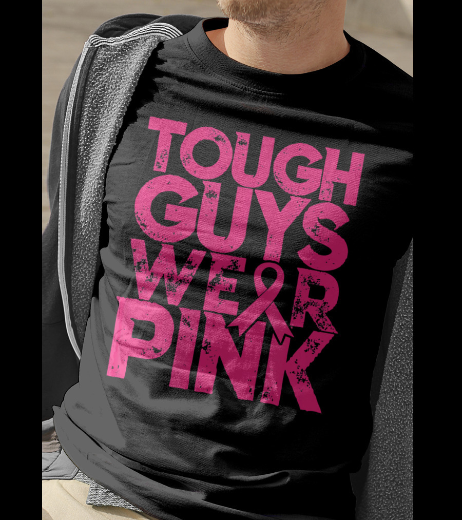 Tough Guys Wear Pink Breast Cancer Awareness T-Shirt