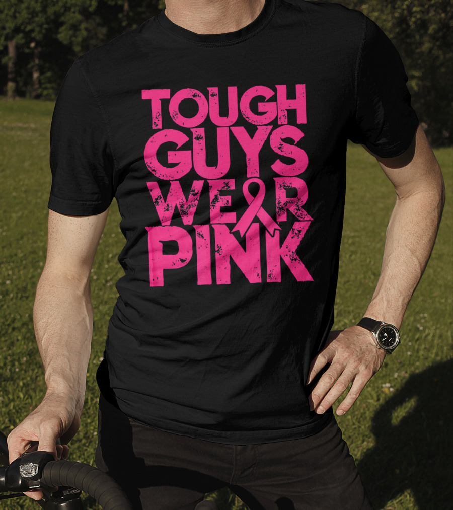 Tough Guys Wear Pink Breast Cancer Awareness T-Shirt