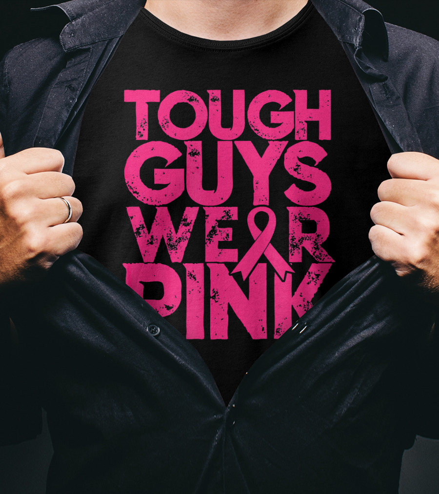 Tough Guys Wear Pink Breast Cancer Awareness T-Shirt