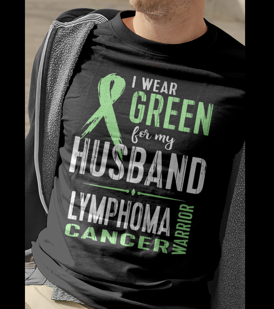 I Wear Green For My Husband Lymphoma Cancer Warrior T-Shirt