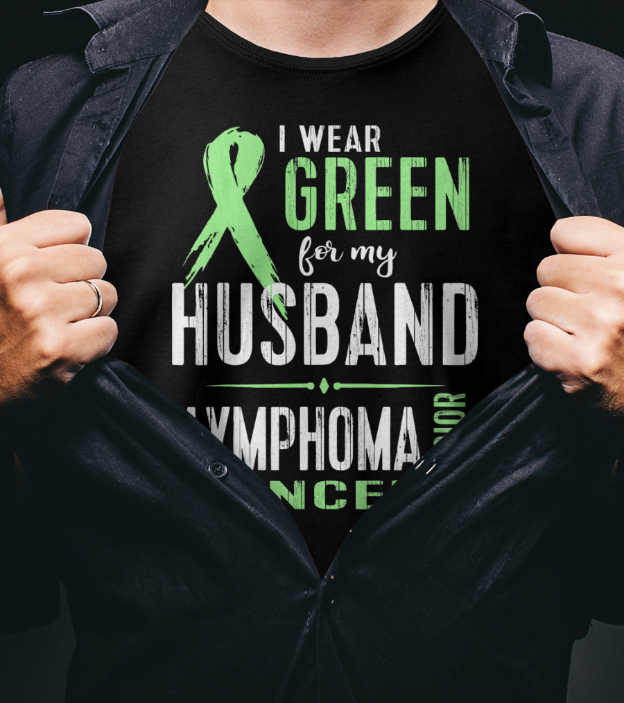 I Wear Green For My Husband Lymphoma Cancer Warrior T-Shirt
