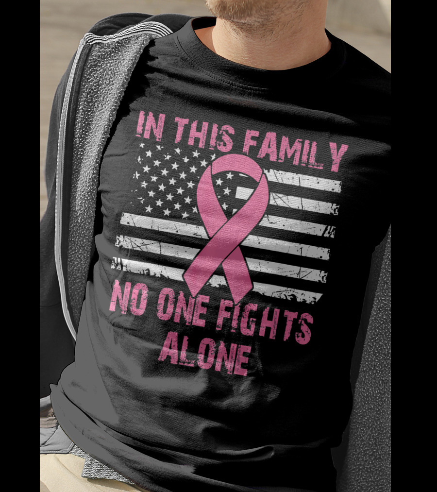 In This Family No One Fights Alone USA Flag Breast Cancer T-Shirt